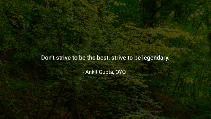 ‘Don’t strive to be the best, strive to be legendary’ – 50 quotes from Indian startup journeys