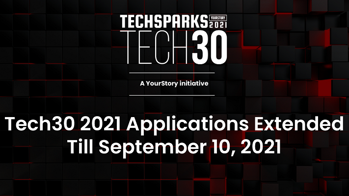 [TechSparks 2021] YourStory extends Tech30 2021 application deadline for early-stage startups