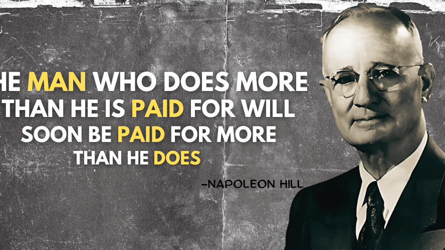 Napoleon Hill on the Power of Doing More Than Paid For