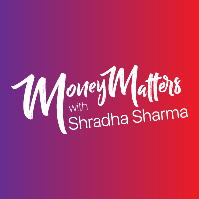 Money Matters with Shradha Sharma